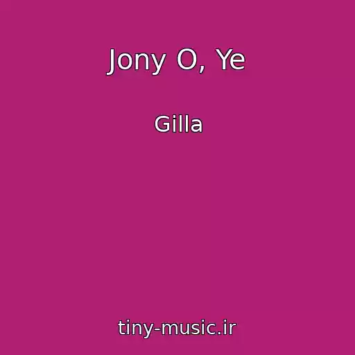 کاور آهنگ Jony O, Ye از Gilla