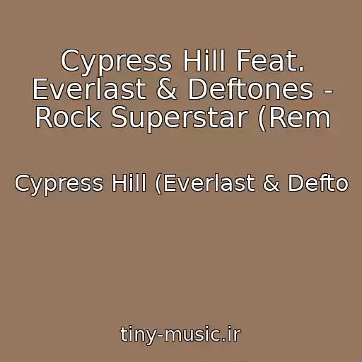 کاور آهنگ Cypress Hill Feat. Everlast & Deftones - Rock Superstar (Rem از Cypress Hill (Everlast & Defto