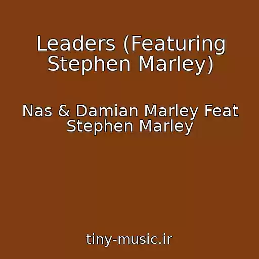 کاور آهنگ Leaders (Featuring Stephen Marley) از Nas & Damian Marley Feat Stephen Marley
