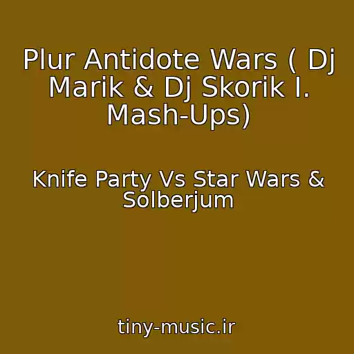 کاور آهنگ Plur Antidote Wars ( Dj Marik & Dj Skorik I. Mash-Ups) از Knife Party Vs Star Wars & Solberjum