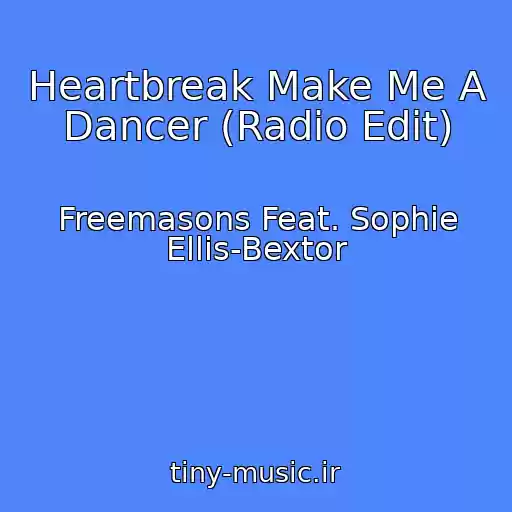 کاور آهنگ Heartbreak Make Me A Dancer (Radio Edit) از Freemasons Feat. Sophie Ellis-Bextor