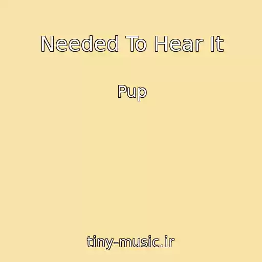 کاور آهنگ Needed To Hear It از Pup