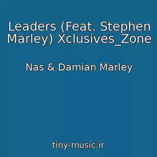 کاور آهنگ Leaders (Feat. Stephen Marley) Xclusives_Zone از Nas & Damian Marley