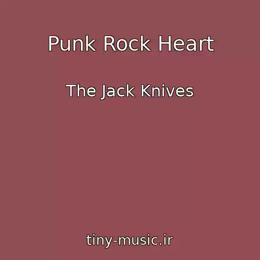 کاور آهنگ Punk Rock Heart از The Jack Knives
