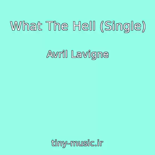 کاور آهنگ What The Hell (Single) از Avril Lavigne