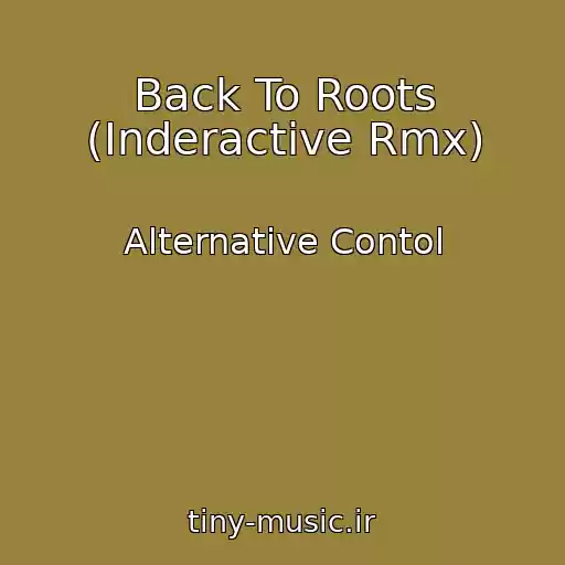 کاور آهنگ Back To Roots (Inderactive Rmx) از Alternative Contol