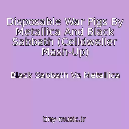 کاور آهنگ Disposable War Pigs By Metallica And Black Sabbath (Celldweller Mash-Up) از Black Sabbath Vs Metallica