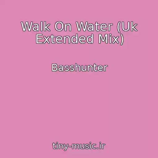 کاور آهنگ Walk On Water (Uk Extended Mix) از Basshunter