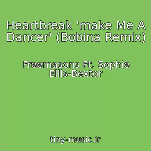 کاور آهنگ Heartbreak 'make Me A Dancer' (Bobina Remix) از Freemasons Ft. Sophie Ellis-Bextor