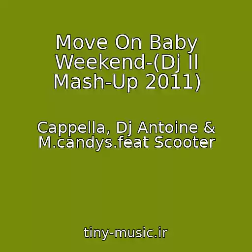 کاور آهنگ Move On Baby Weekend-(Dj Il Mash-Up 2011) از Cappella, Dj Antoine & M.candys.feat Scooter