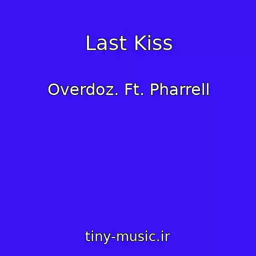 کاور آهنگ Last Kiss از Overdoz. Ft. Pharrell