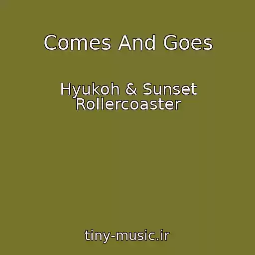 کاور آهنگ Comes And Goes از Hyukoh & Sunset Rollercoaster