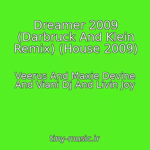 کاور آهنگ Dreamer 2009 (Darbruck And Klein Remix) (House 2009) از Veerus And Maxie Devine And Viani Dj And Livin Joy