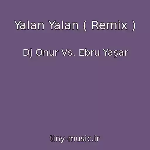 کاور آهنگ Yalan Yalan ( Remix ) از Dj Onur Vs. Ebru Yaşar