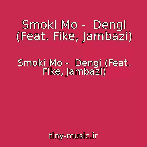 کاور آهنگ Smoki Mo -  Dengi (Feat. Fike, Jambazi) از Smoki Mo -  Dengi (Feat. Fike, Jambazi)