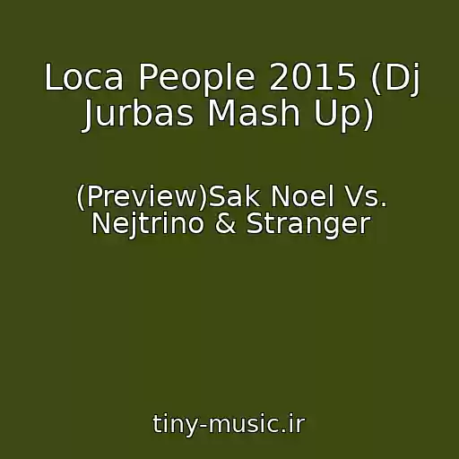 کاور آهنگ Loca People 2015 (Dj Jurbas Mash Up) از (Preview)Sak Noel Vs. Nejtrino & Stranger