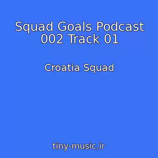 کاور آهنگ Squad Goals Podcast 002 Track 01 از Croatia Squad