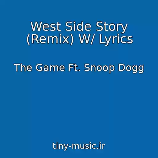 کاور آهنگ West Side Story (Remix) W/ Lyrics از The Game Ft. Snoop Dogg