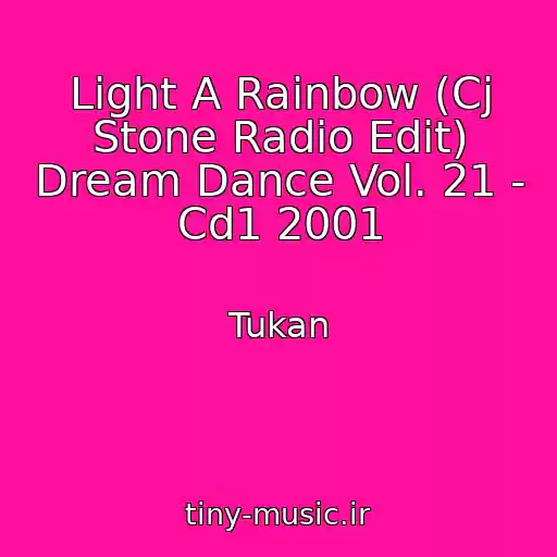 کاور آهنگ Light A Rainbow (Cj Stone Radio Edit) Dream Dance Vol. 21 - Cd1 2001 از Tukan