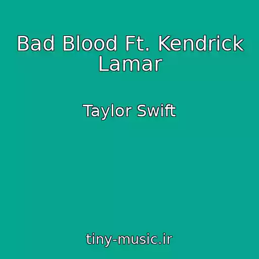 کاور آهنگ Bad Blood Ft. Kendrick Lamar از Taylor Swift