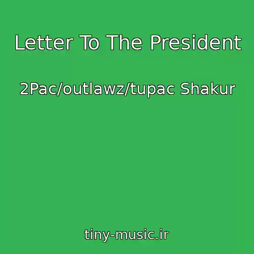 کاور آهنگ Letter To The President از 2Pac/outlawz/tupac Shakur