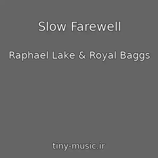 کاور آهنگ Slow Farewell از Raphael Lake & Royal Baggs