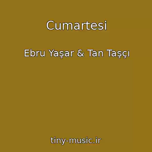 کاور آهنگ Cumartesi از Ebru Yaşar & Tan Taşçı