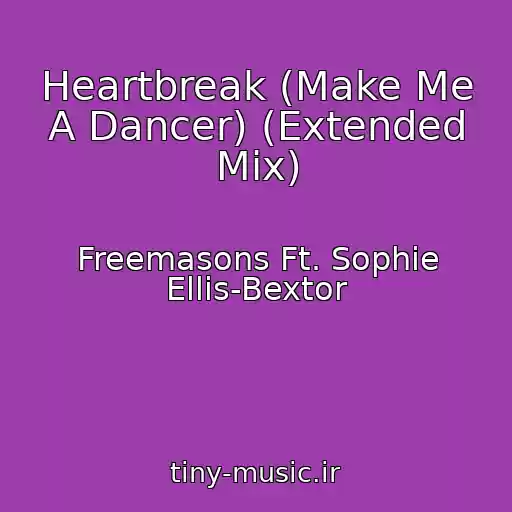 کاور آهنگ Heartbreak (Make Me A Dancer) (Extended Mix) از Freemasons Ft. Sophie Ellis-Bextor
