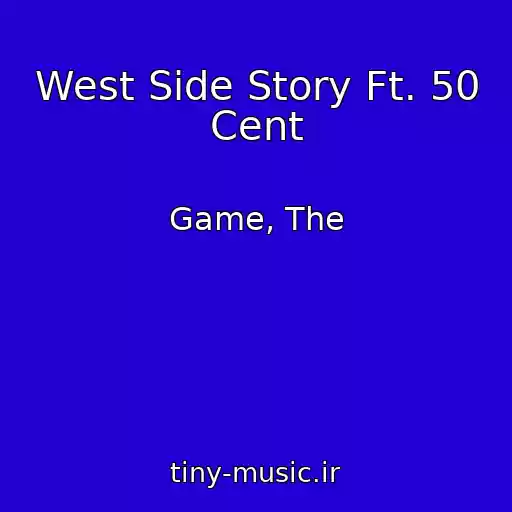 کاور آهنگ West Side Story Ft. 50 Cent از Game, The