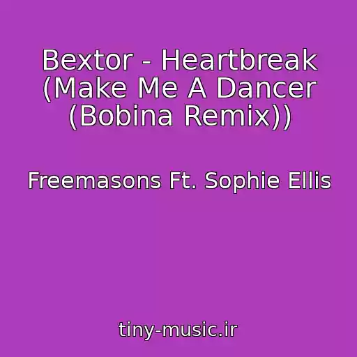 کاور آهنگ Bextor - Heartbreak (Make Me A Dancer (Bobina Remix)) از Freemasons Ft. Sophie Ellis