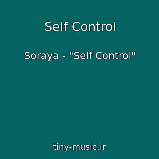 کاور آهنگ Self Control از Soraya - "Self Control"