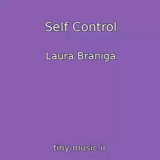 کاور آهنگ Self Control از Laura Braniga
