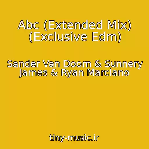 کاور آهنگ Abc (Extended Mix) (Exclusive Edm) از Sander Van Doorn & Sunnery James & Ryan Marciano