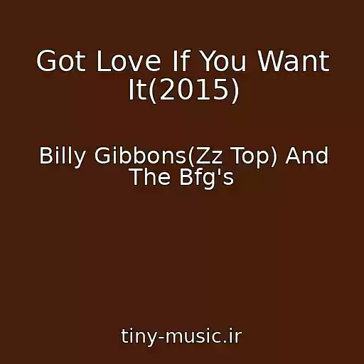 کاور آهنگ Got Love If You Want It(2015) از Billy Gibbons(Zz Top) And The Bfg's