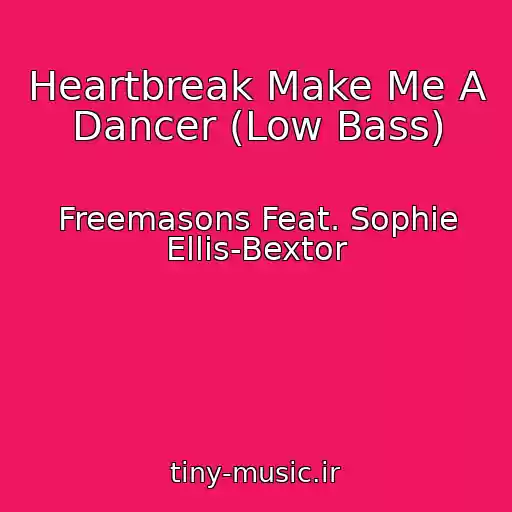 کاور آهنگ Heartbreak Make Me A Dancer (Low Bass) از Freemasons Feat. Sophie Ellis-Bextor
