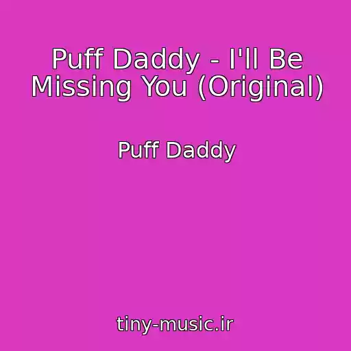 کاور آهنگ Puff Daddy - I'll Be Missing You (Original) از Puff Daddy