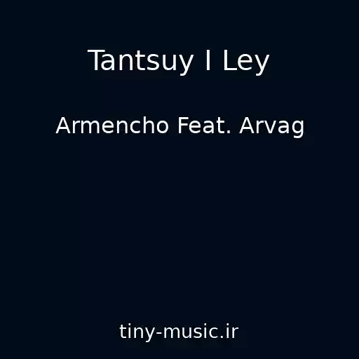 کاور آهنگ Tantsuy I Ley از Armencho Feat. Arvag