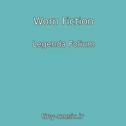 کاور آهنگ Worn Fiction از Legenda Folium