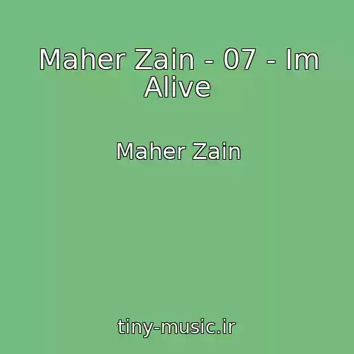 کاور آهنگ Maher Zain - 07 - Im Alive از Maher Zain