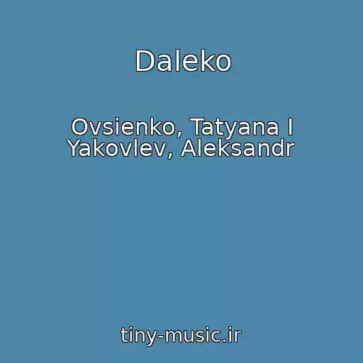کاور آهنگ Daleko از Ovsienko, Tatyana I Yakovlev, Aleksandr