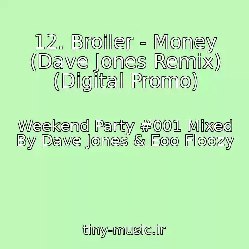 کاور آهنگ 12. Broiler - Money (Dave Jones Remix) (Digital Promo) از Weekend Party #001 Mixed By Dave Jones & Eoo Floozy