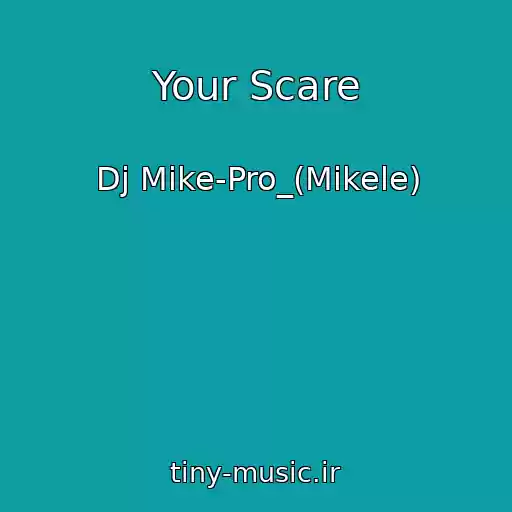 کاور آهنگ Your Scare از Dj Mike-Pro_(Mikele)