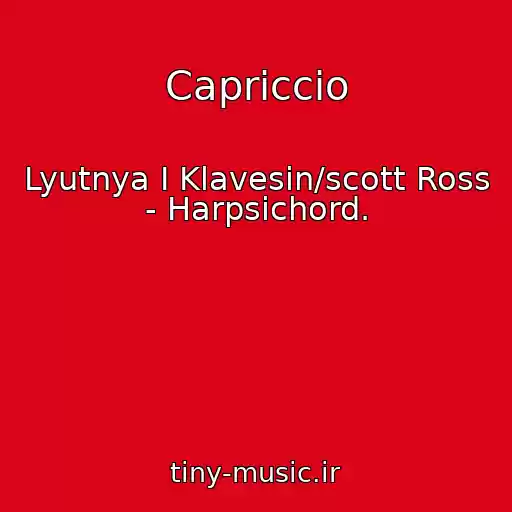 کاور آهنگ Capriccio از Lyutnya I Klavesin/scott Ross - Harpsichord.