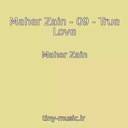 کاور آهنگ Maher Zain - 09 - True Love از Maher Zain