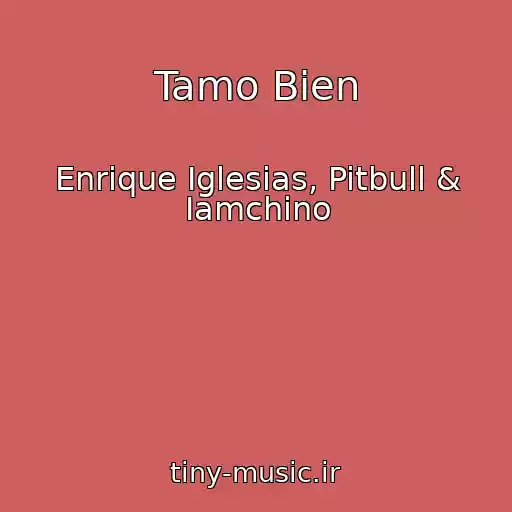 کاور آهنگ Tamo Bien از Enrique Iglesias, Pitbull & Iamchino
