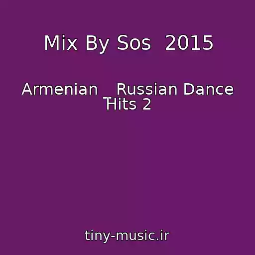 کاور آهنگ Mix By Sos  2015 از Armenian _ Russian Dance Hits 2