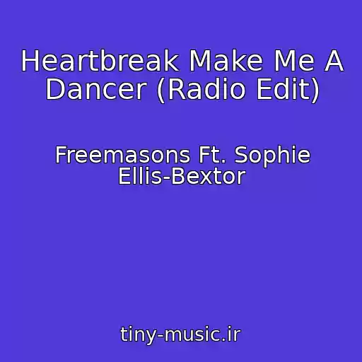 کاور آهنگ Heartbreak Make Me A Dancer (Radio Edit) از Freemasons Ft. Sophie Ellis-Bextor