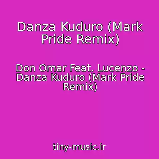 کاور آهنگ Danza Kuduro (Mark Pride Remix) از Don Omar Feat. Lucenzo - Danza Kuduro (Mark Pride Remix)