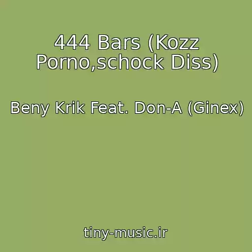 کاور آهنگ 444 Bars (Kozz Porno,schock Diss) از Beny Krik Feat. Don-A (Ginex)