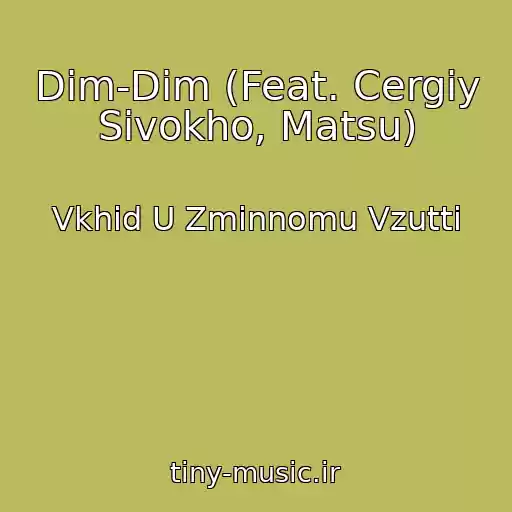 کاور آهنگ Dim-Dim (Feat. Cergіy Sivokho, Matsu) از Vkhіd U Zmіnnomu Vzuttі